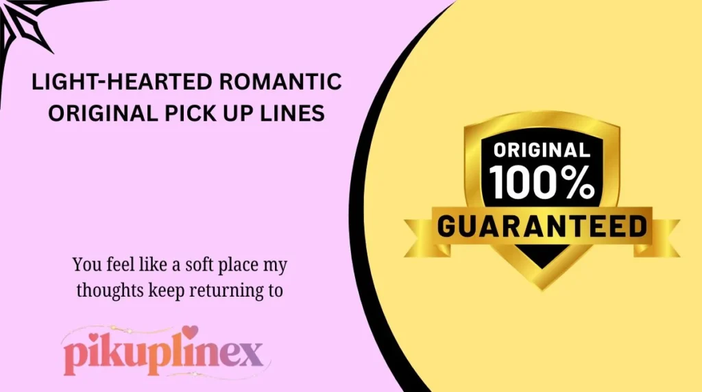Light-hearted romantic original pick up lines