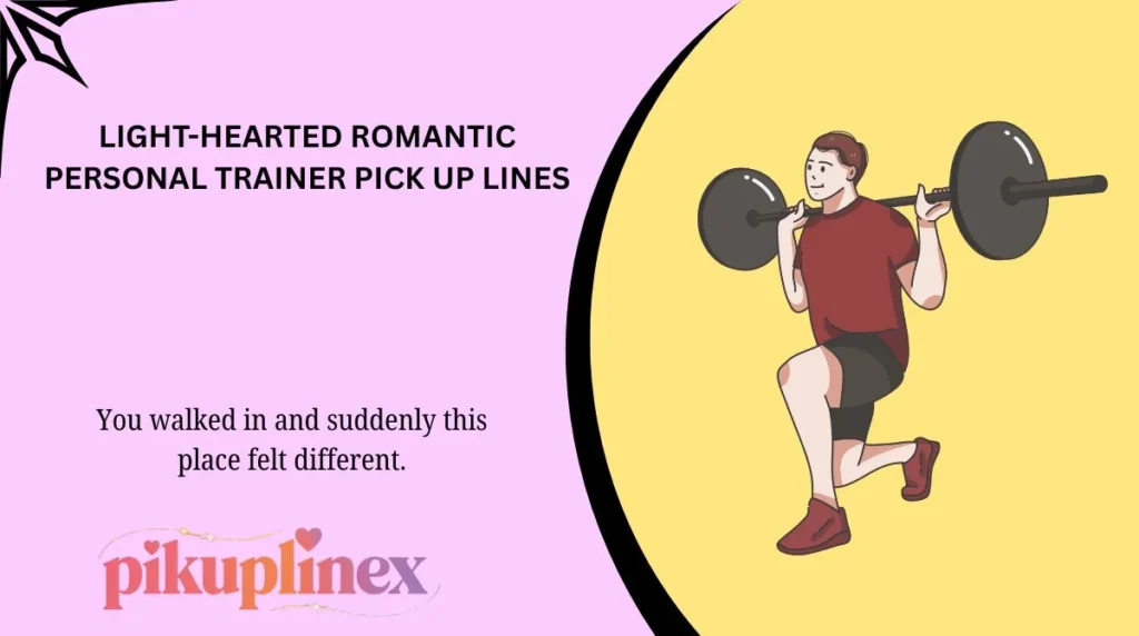 Light-Hearted Romantic Personal Trainer Pick Up Lines