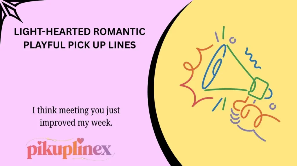 Light-Hearted Romantic Playful Pick Up Lines