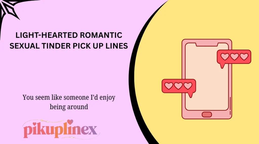 Light-Hearted Romantic Sexual Tinder Pick Up Lines