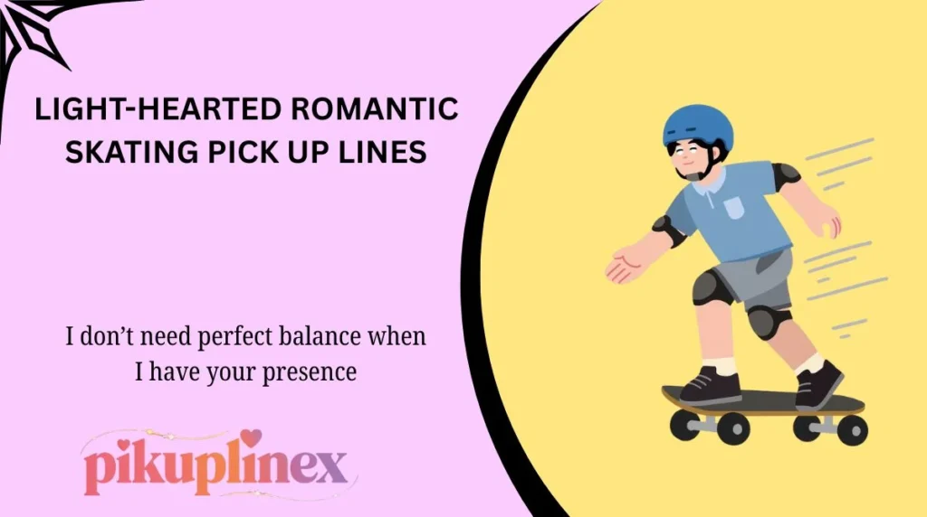 Light-Hearted Romantic Skating Pick Up Lines