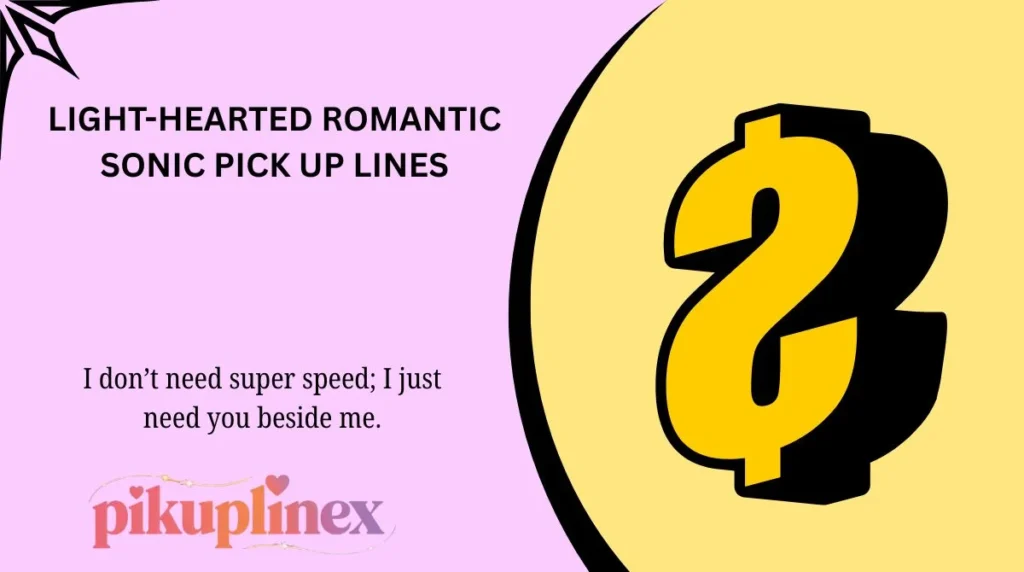 Light-Hearted Romantic Sonic Pick Up LinesLight-Hearted Romantic Sonic Pick Up Lines