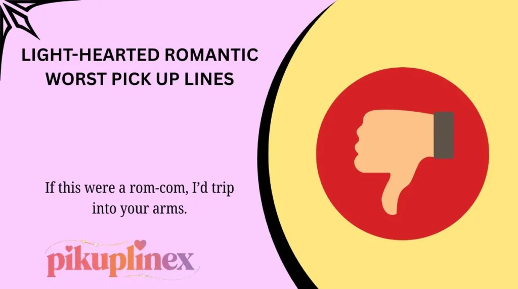 Light-Hearted Romantic Worst Pick Up Lines