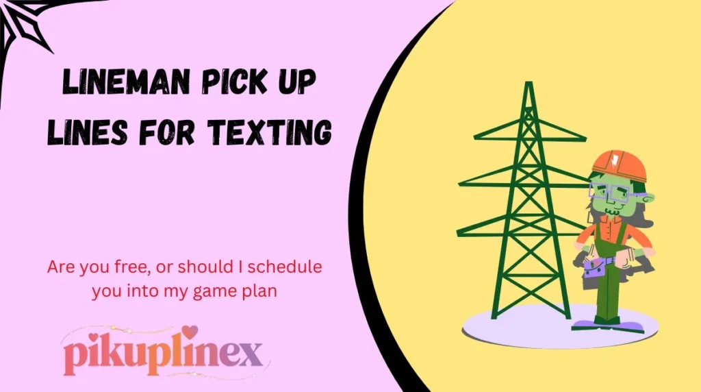 Lineman Pick Up Lines for Texting