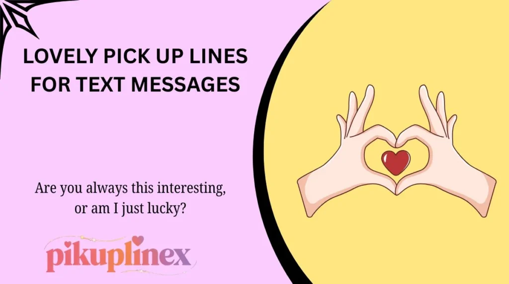 Lovely Pick Up Lines for Text Messages