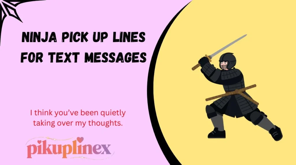 Ninja Pick Up Lines for Text Messages