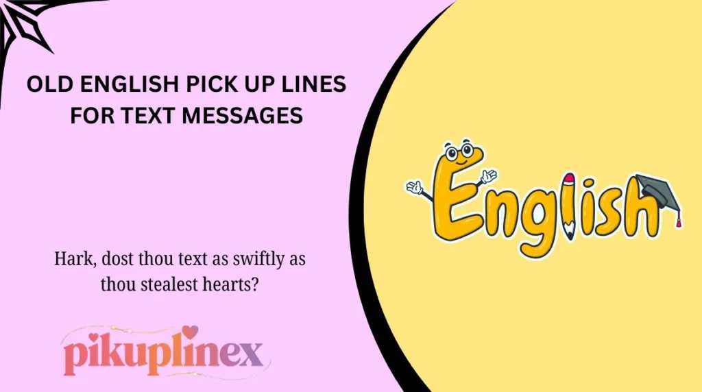 Old English Pick Up Lines for Text Messages