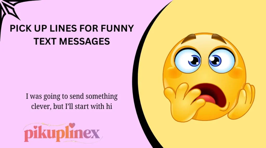 Pick Up Lines for Funny Text Messages