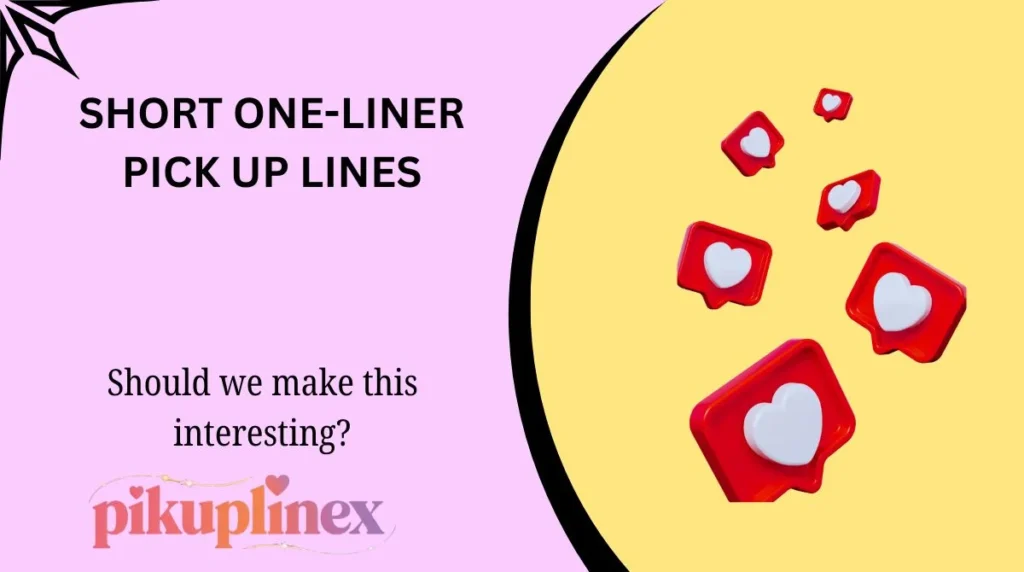 Short One-Liner Pick Up Lines