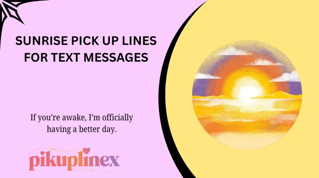 Sunrise Pick Up Lines for Text Messages