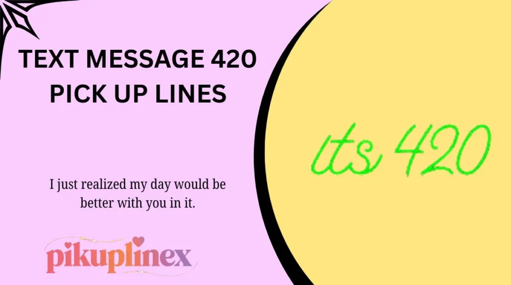 Text Message 420 Pick Up Lines