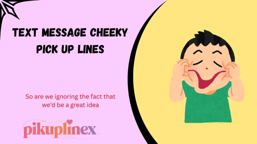 Text Message Cheeky Pick Up Lines