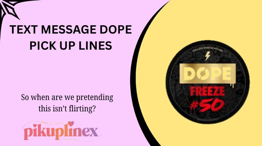 Text Message Dope Pick Up Lines