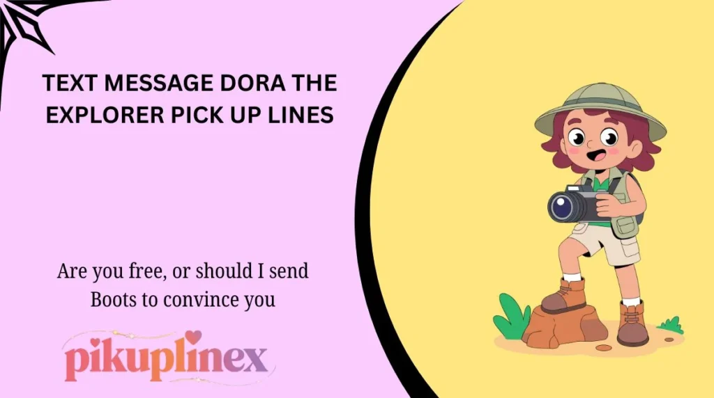Text Message Dora the Explorer Pick Up Lines