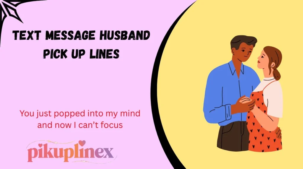 Text Message Husband Pick Up Lines