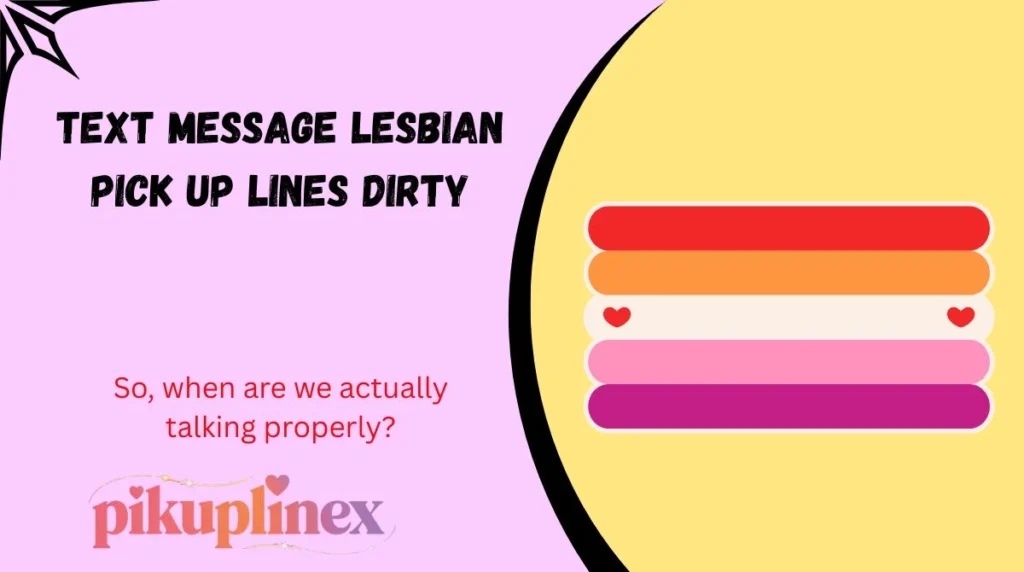 Text message lesbian pick up lines dirty