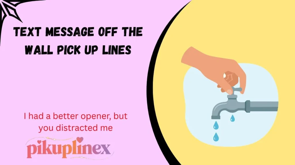 Text Message Off the Wall Pick Up Lines