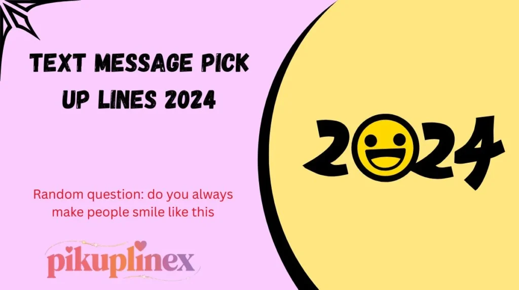 Text Message Pick Up Lines 2024