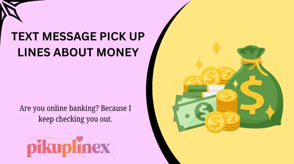 Text Message Pick Up Lines About Money