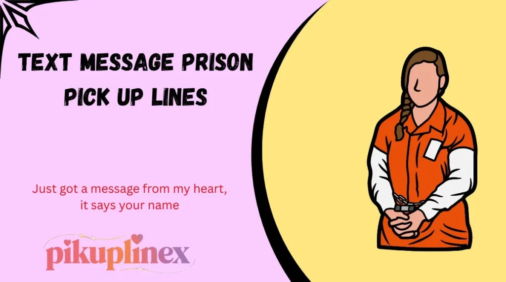 Text Message Prison Pick Up Lines