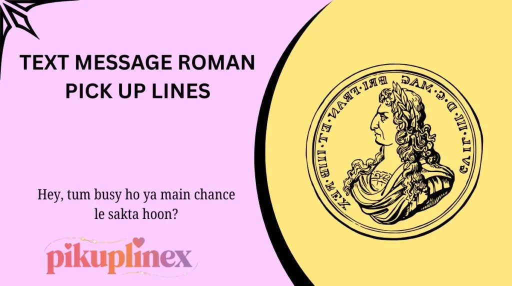 Text Message Roman Pick Up Lines