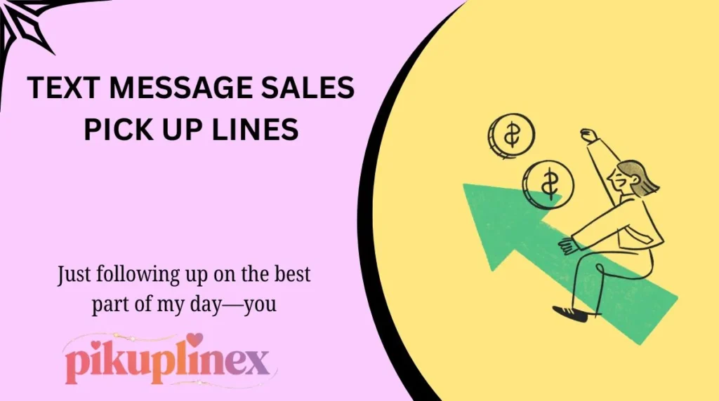 Text Message Sales Pick Up Lines