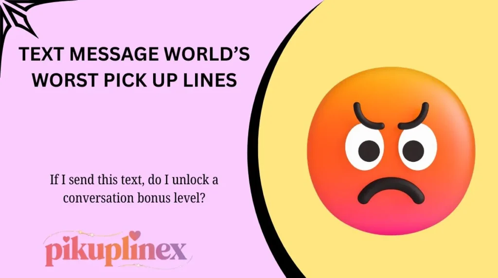 Text Message World’s Worst Pick Up Lines