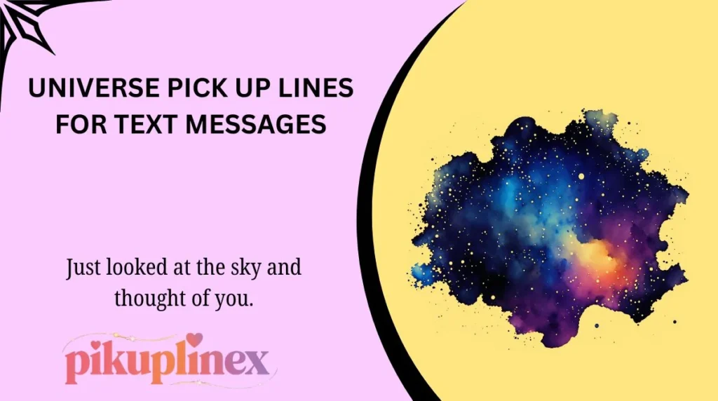 Universe Pick Up Lines for Text Messages