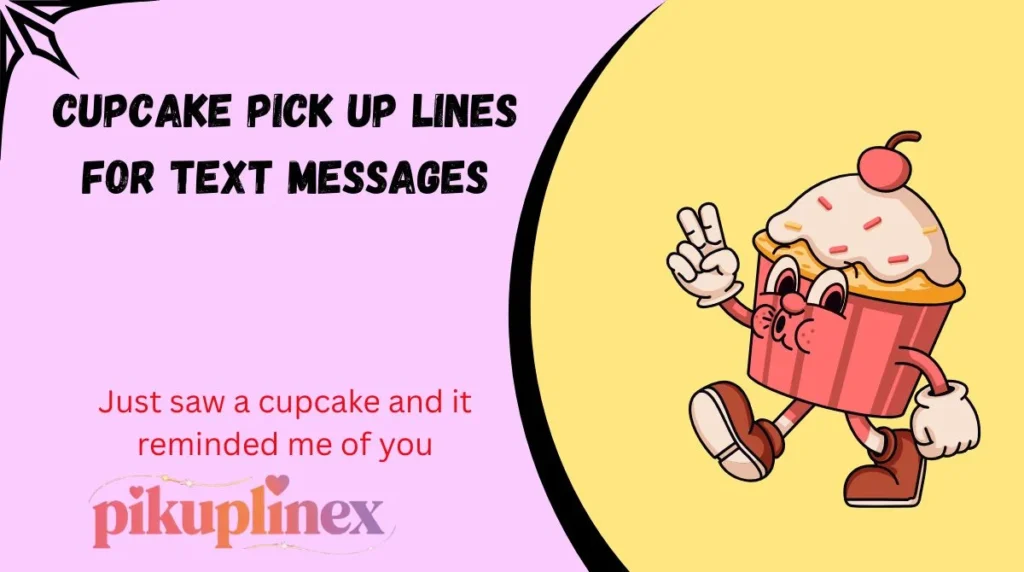 Cupcake Pick Up Lines for Text Messages