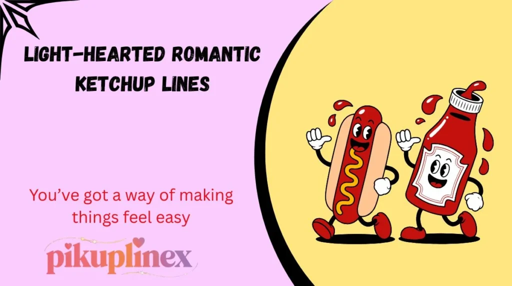 Light-Hearted Romantic Ketchup Lines