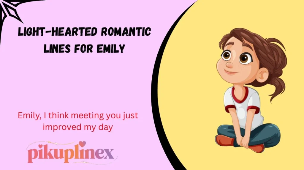 Light-Hearted Romantic Lines for Emily