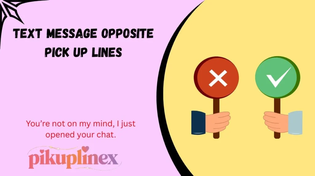 Text Message Opposite Pick Up Lines