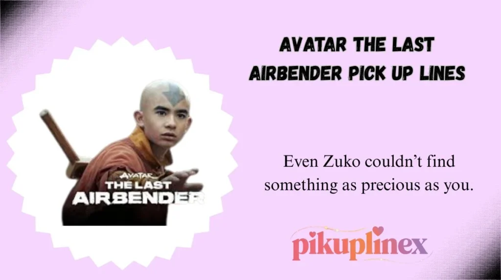 Avatar The Last Airbender Pick Up Lines