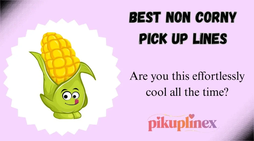 Best Non Corny Pick Up Lines