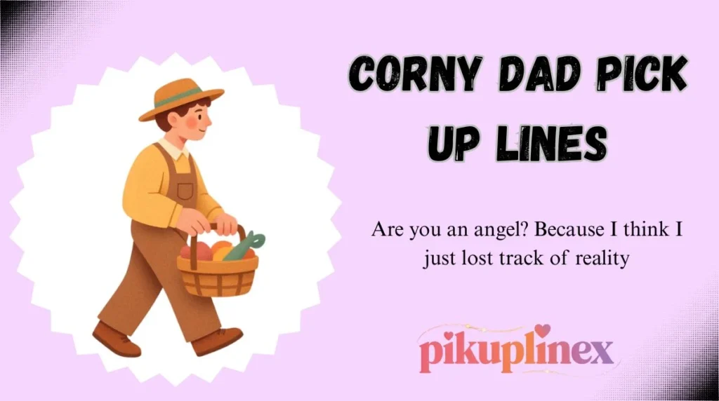 Corny Dad Pick Up Lines