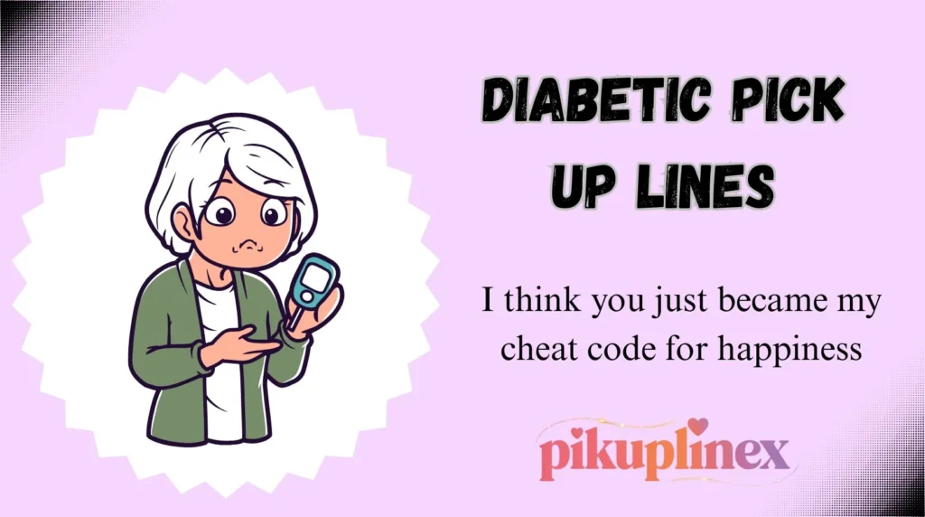 Diabetic Pick Up Lines