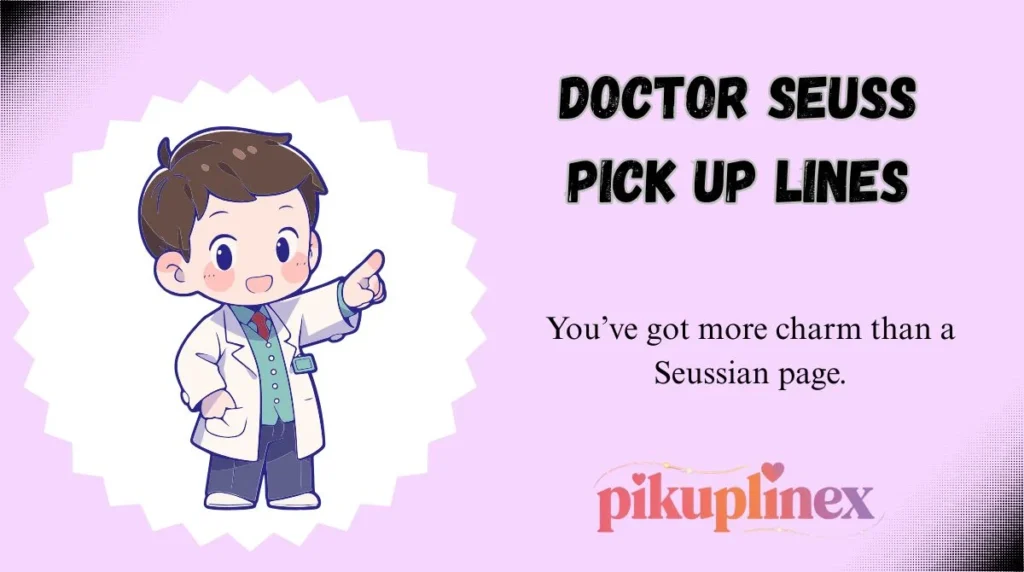 Doctor Seuss Pick Up Lines