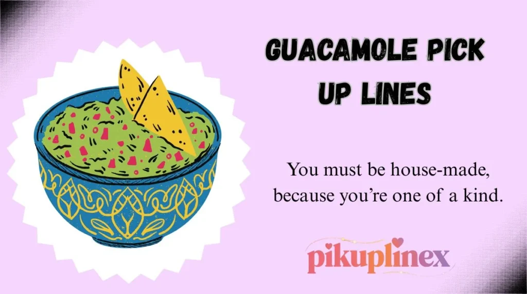 Guacamole Pick Up Lines