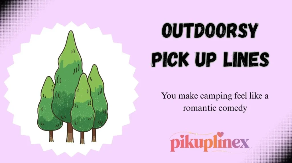 Outdoorsy Pick Up Lines
