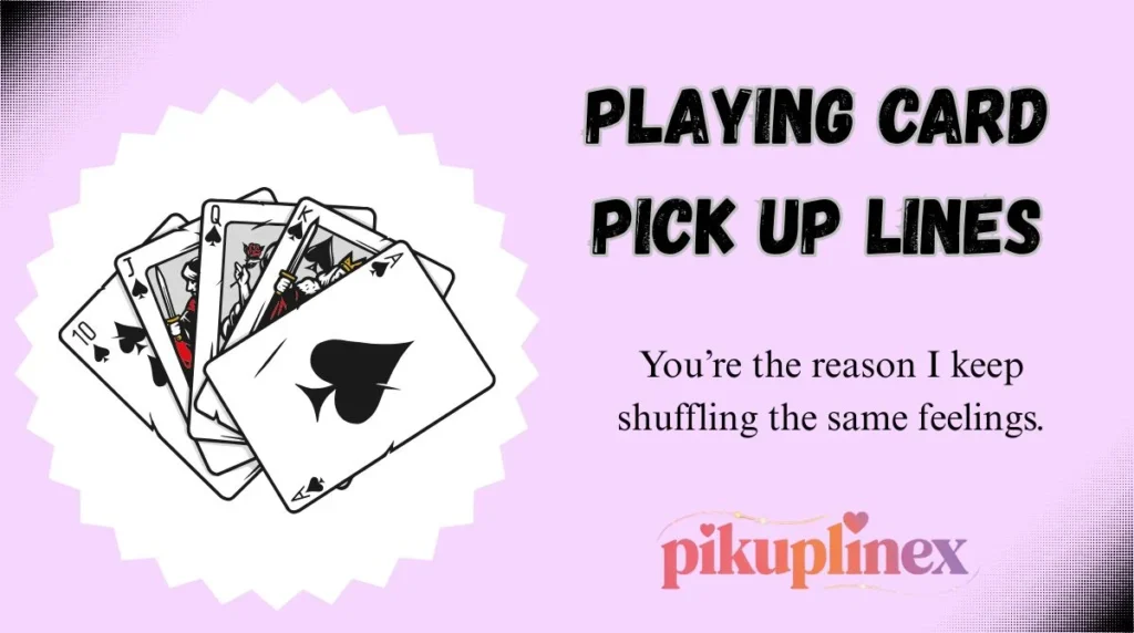Playing Card Pick Up Lines