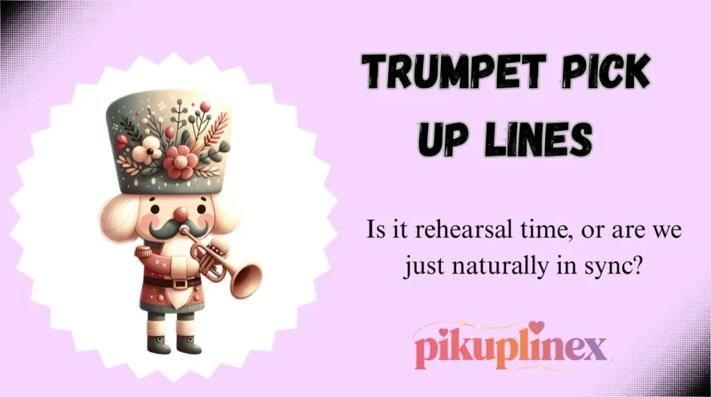 Trumpet Pick Up Lines