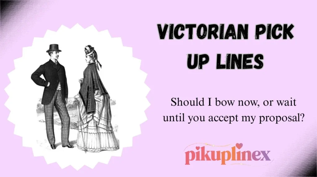 Victorian Pick Up Lines