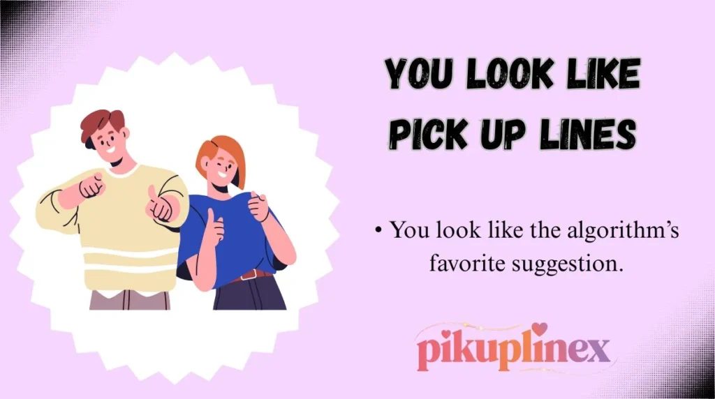 You Look Like Pick Up Lines