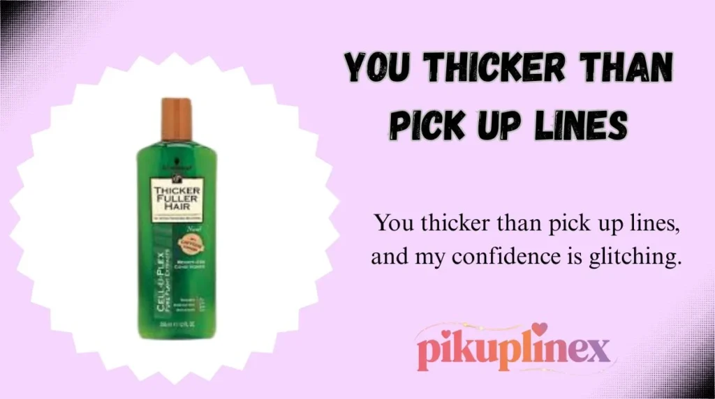 You Thicker Than Pick Up Lines