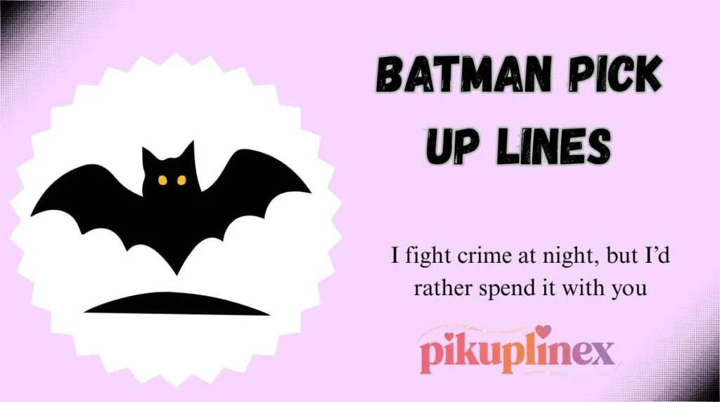 Batman Pick Up Lines