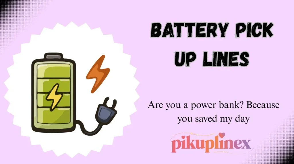 Battery Pick Up Lines