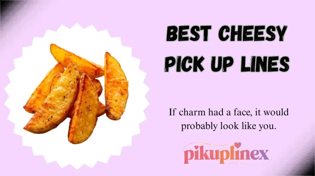 Best Cheesy Pick Up Lines