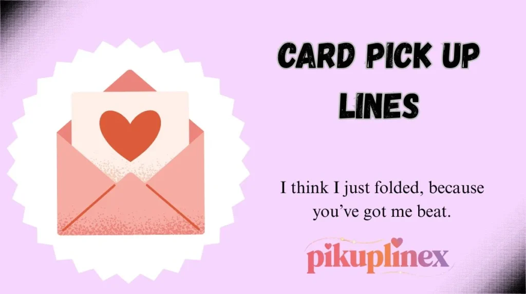 Card Pick Up Lines