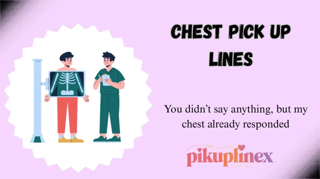 Chest Pick Up Lines