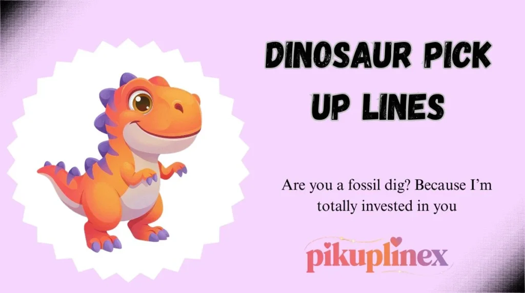 Dinosaur Pick Up Lines